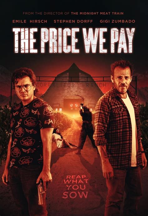 The Price We Pay is a film directed by Ryûhei Kitamura with Stephen Dorff, Sabina Mach, Erika Ervin, Emile Hirsch .... Year: 2022. Original title: The Price We Pay. Synopsis: After a pawn shop robbery goes askew, two criminals take refuge at a remote farmhouse to try to let the heat die down, but find something much more menacing.You can watch The Price …